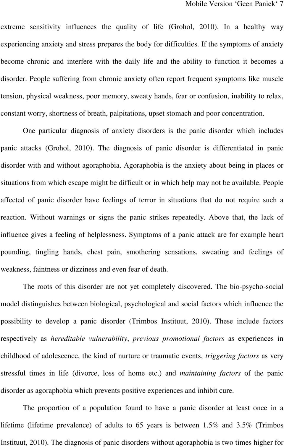 People suffering from chronic anxiety often report frequent symptoms like muscle tension, physical weakness, poor memory, sweaty hands, fear or confusion, inability to relax, constant worry,