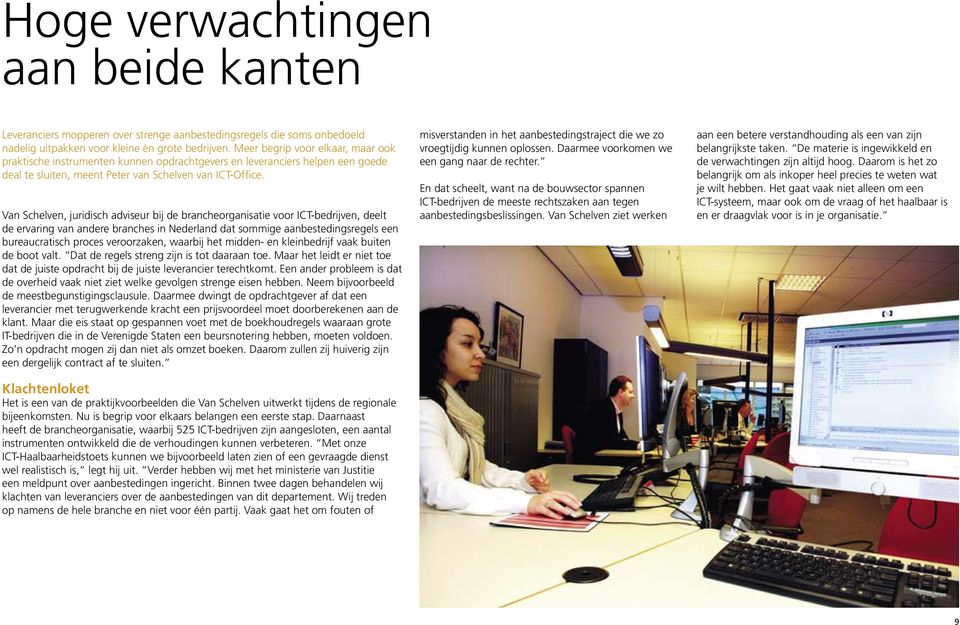 Van Schelven, juridisch adviseur bij de brancheorganisatie voor ICT-bedrijven, deelt de ervaring van andere branches in Nederland dat sommige aanbestedingsregels een bureaucratisch proces