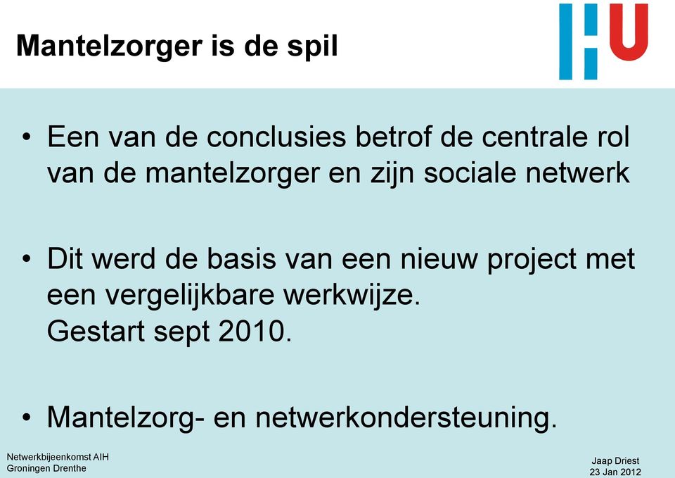 werd de basis van een nieuw project met een vergelijkbare