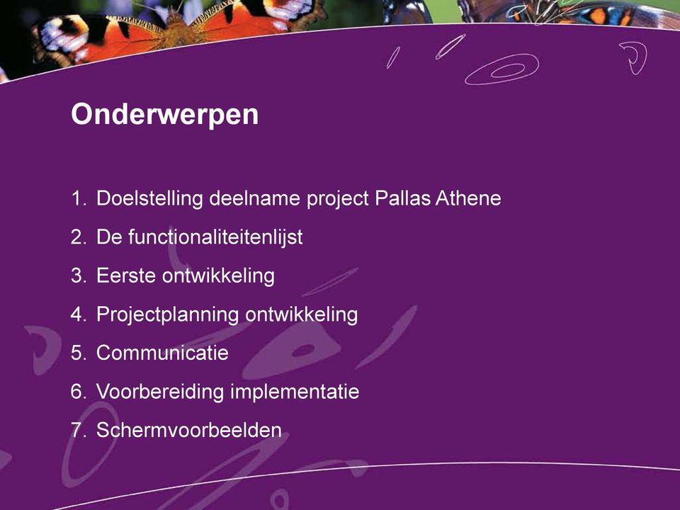 De functionaliteitenlijst 3. Eerste ontwikkeling 4.