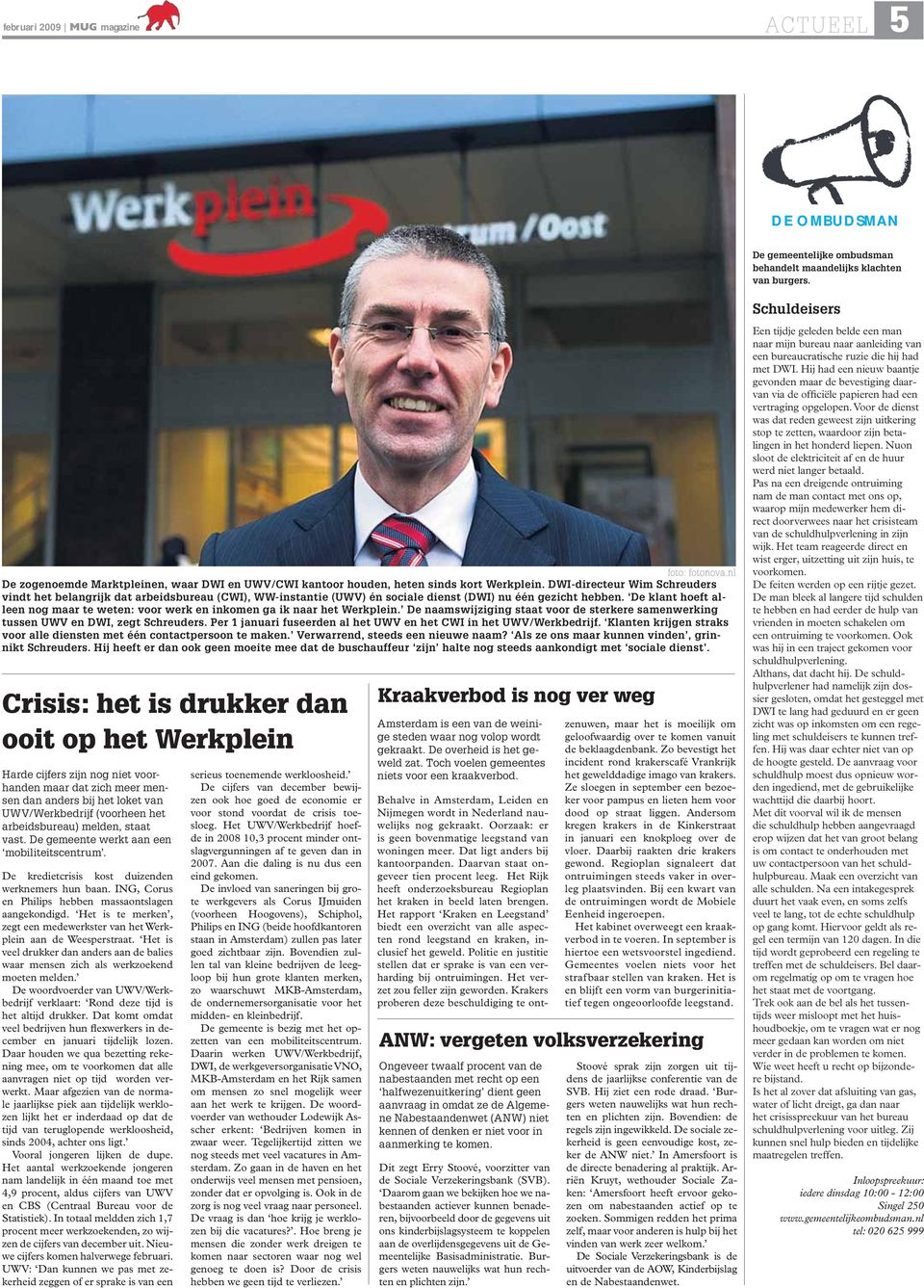 DWI-directeur Wim Schreuders vindt het belangrijk dat arbeidsbureau (CWI), WW-instantie (UWV) én sociale dienst (DWI) nu één gezicht hebben.