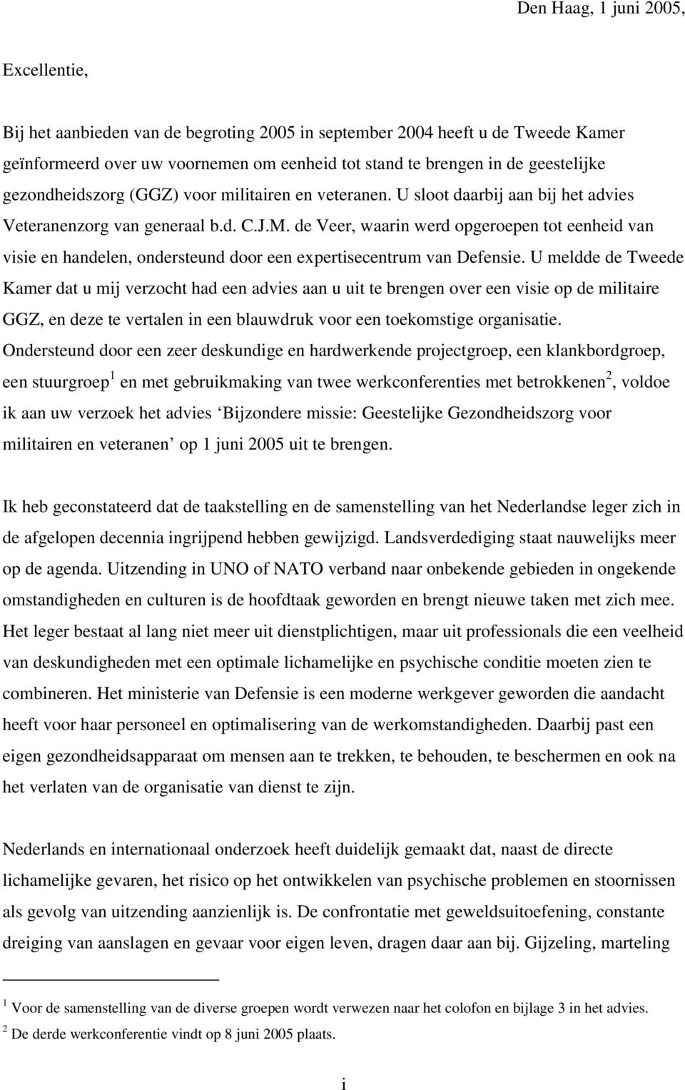 de Veer, waarin werd opgeroepen tot eenheid van visie en handelen, ondersteund door een expertisecentrum van Defensie.