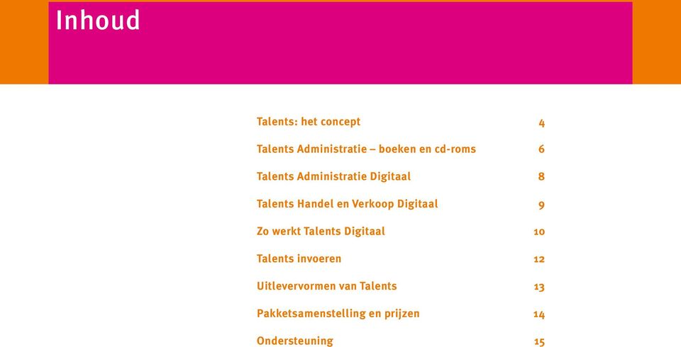 Verkoop Digitaal 9 Zo werkt Talents Digitaal 10 Talents invoeren 12