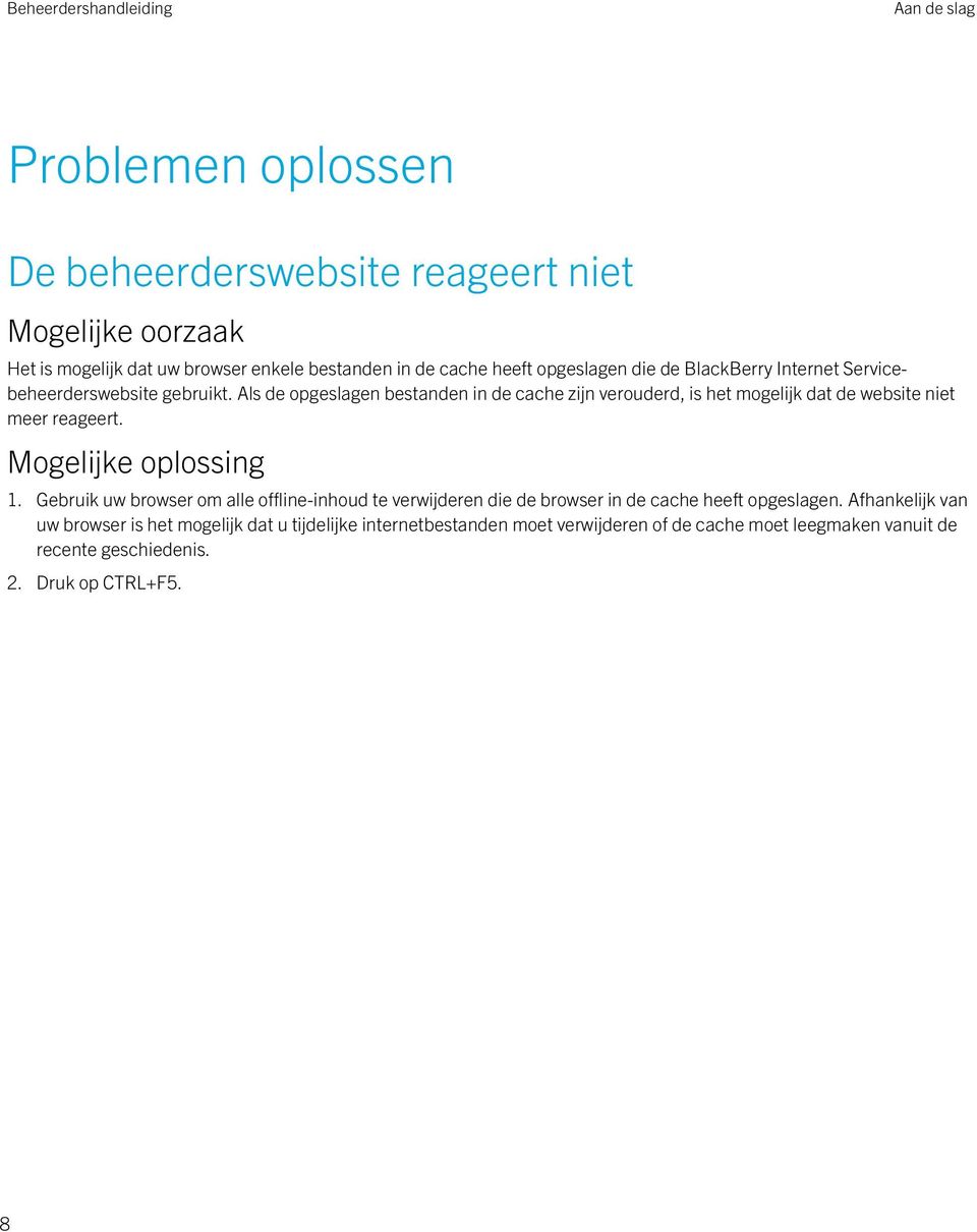 Als de opgeslagen bestanden in de cache zijn verouderd, is het mogelijk dat de website niet meer reageert. Mogelijke oplossing 1.