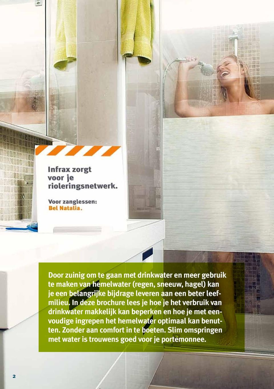 In deze brochure lees je hoe je het verbruik van drinkwater makkelijk kan beperken en hoe je met