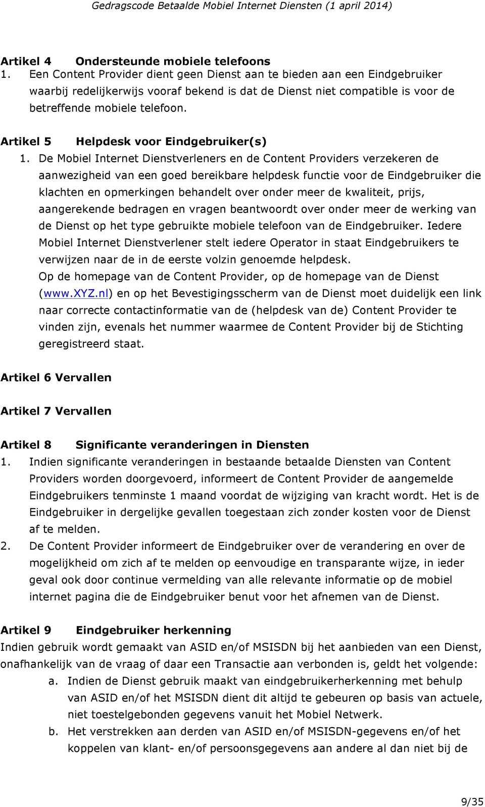 Artikel 5 Helpdesk voor Eindgebruiker(s) 1.