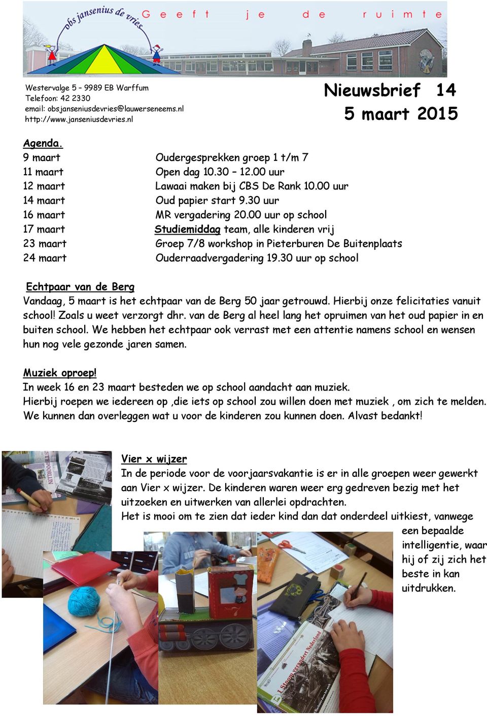 00 uur op school 17 maart Studiemiddag team, alle kinderen vrij 23 maart Groep 7/8 workshop in Pieterburen De Buitenplaats 24 maart Ouderraadvergadering 19.