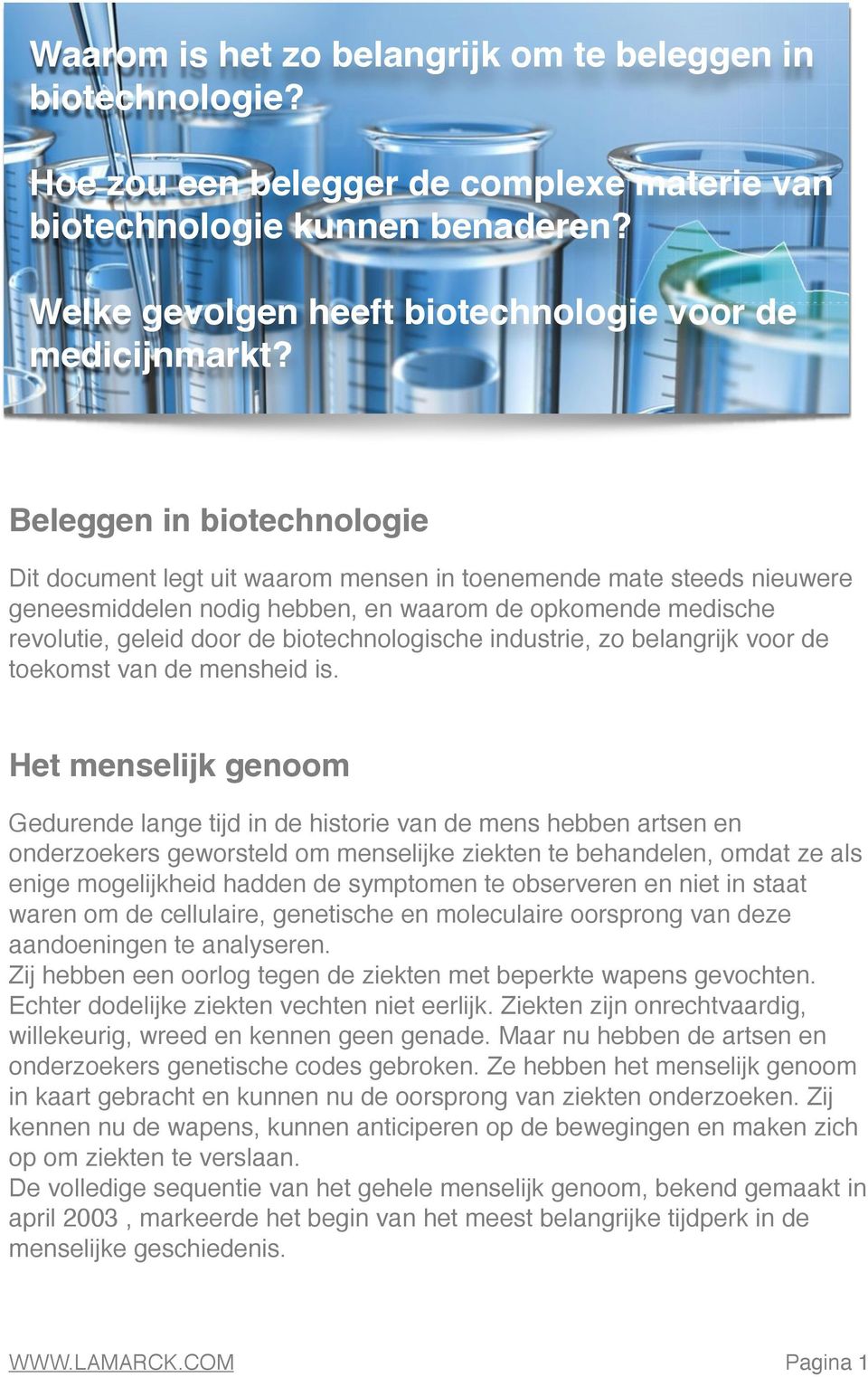 biotechnologische industrie, zo belangrijk voor de toekomst van de mensheid is.