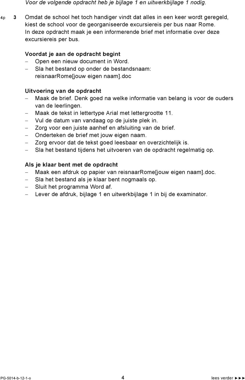 In deze opdracht maak je een informerende brief met informatie over deze excursiereis per bus. Voordat je aan de opdracht begint Open een nieuw document in Word.