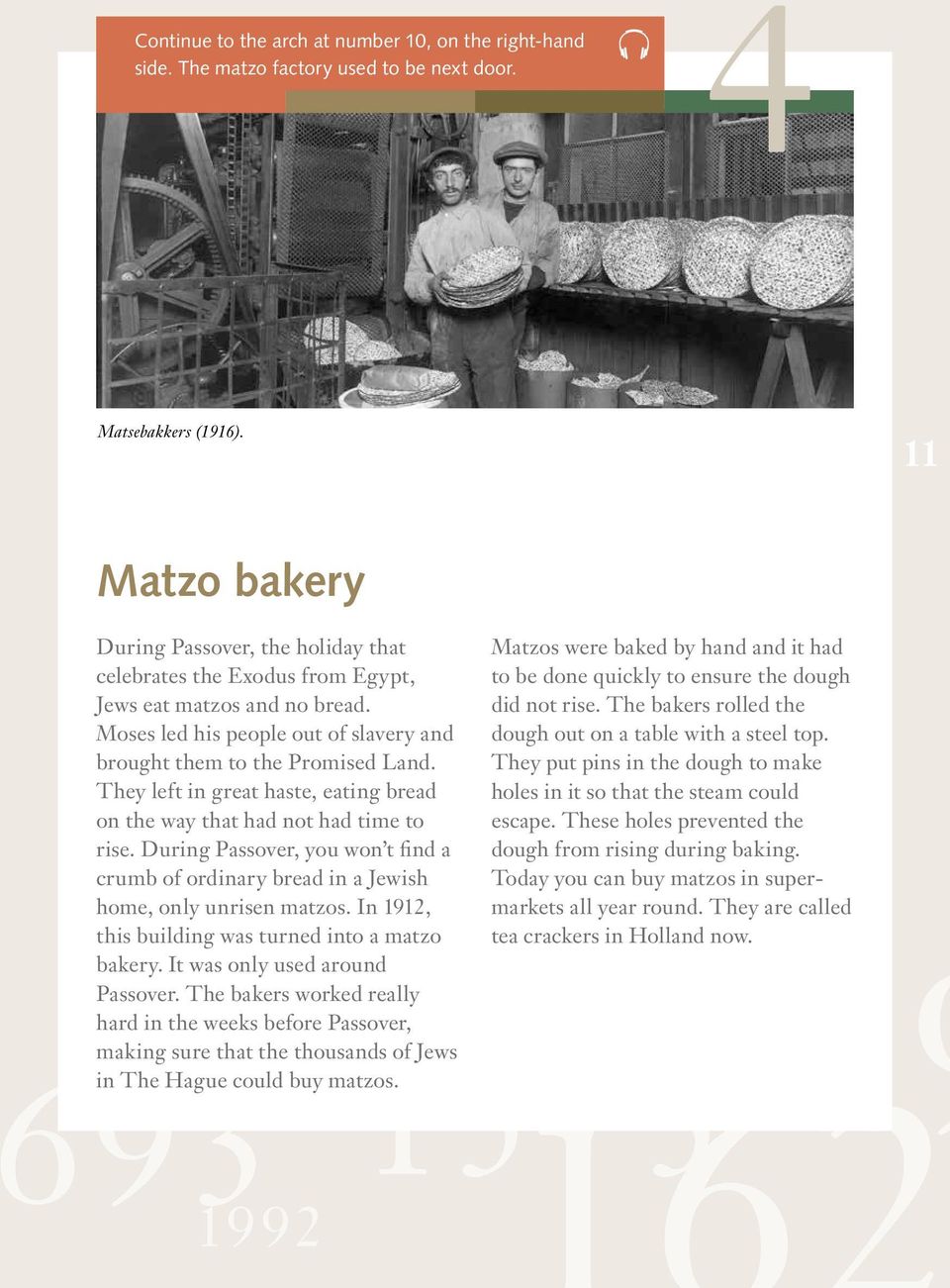 did not rise. The bakers rolled the Moses led his people out of slavery and dough out on a table with a steel top. brought them to the Promised Land.