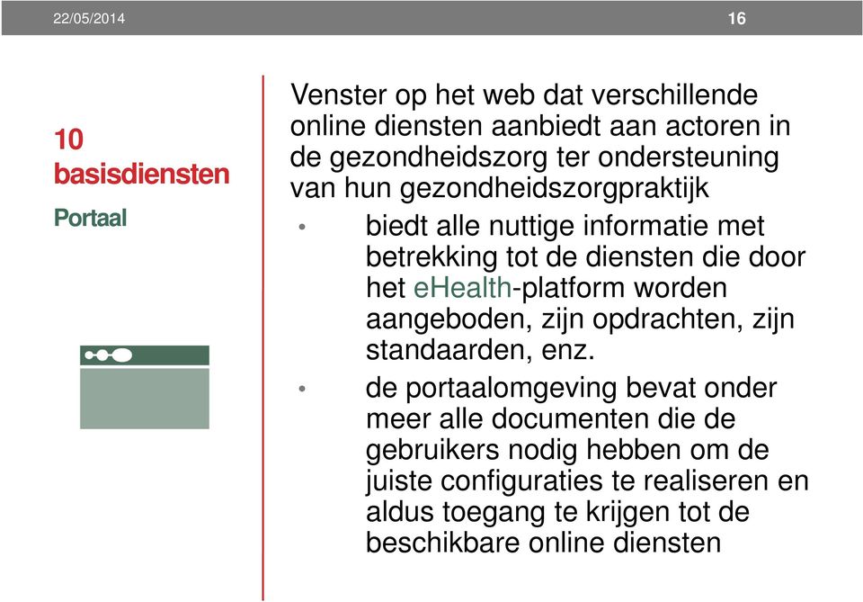 door het ehealth-platform worden aangeboden, zijn opdrachten, zijn standaarden, enz.