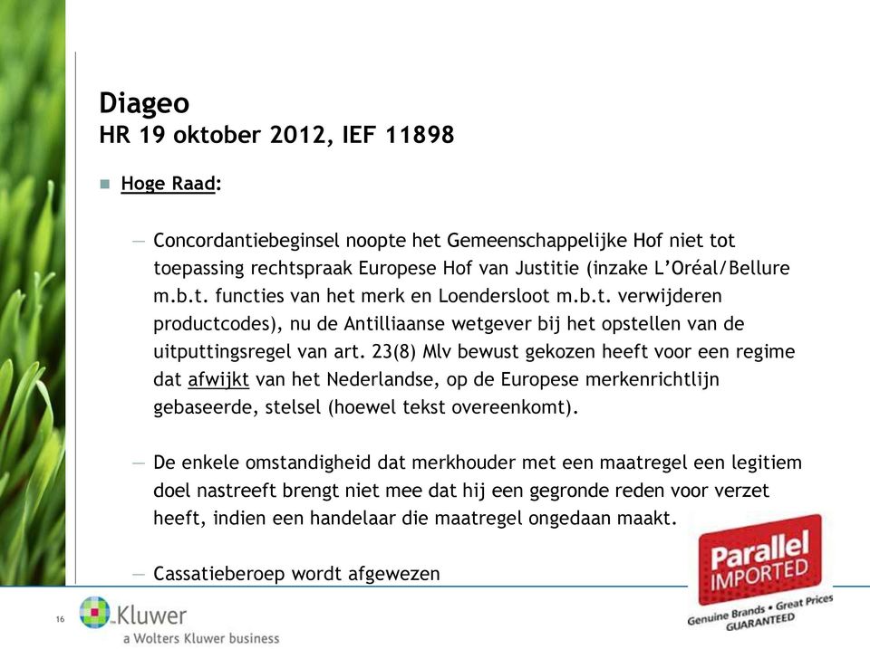 23(8) Mlv bewust gekozen heeft voor een regime dat afwijkt van het Nederlandse, op de Europese merkenrichtlijn gebaseerde, stelsel (hoewel tekst overeenkomt).