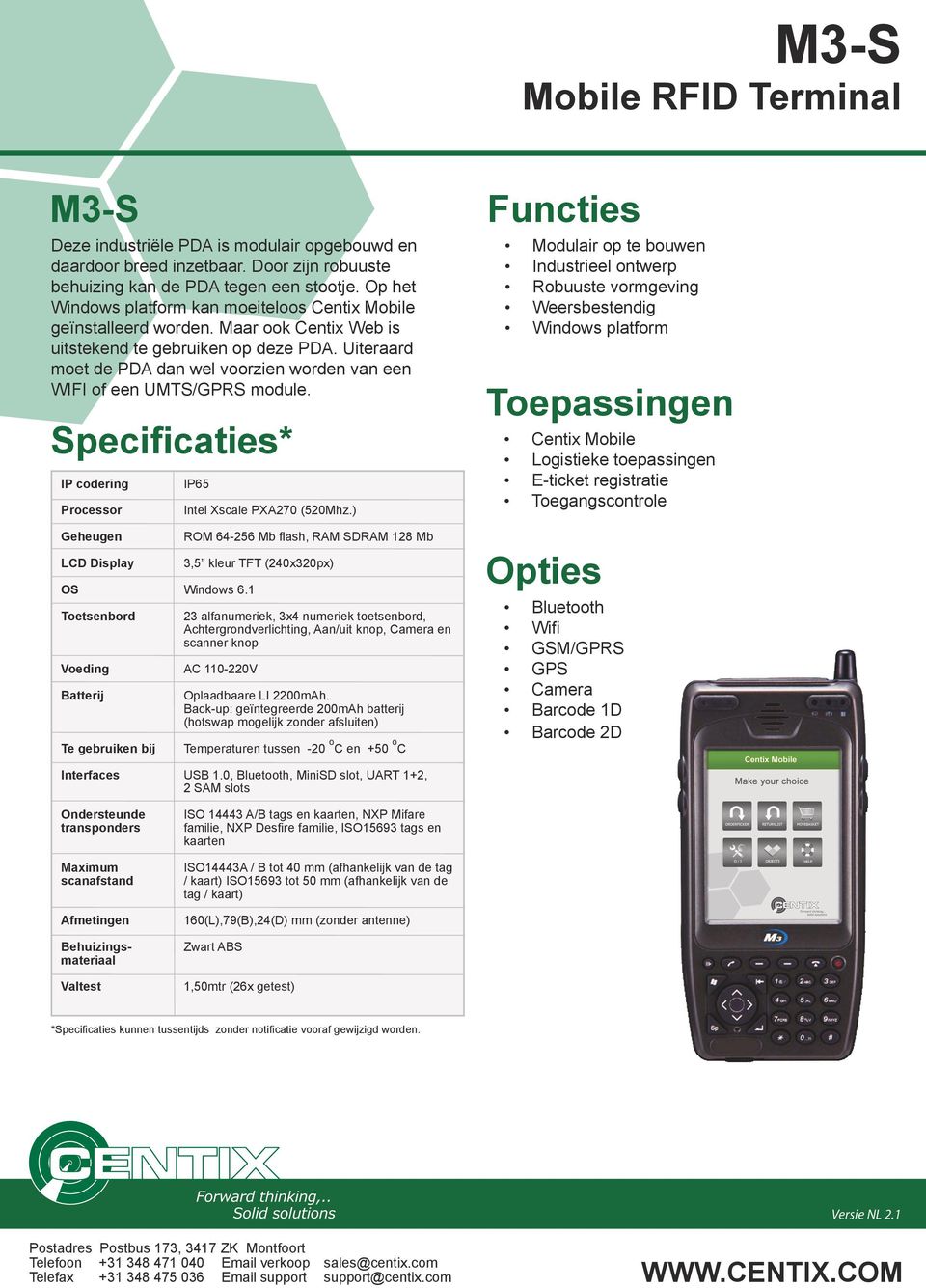 Uiteraard moet de PDA dan wel voorzien worden van een WIFI of een UMTS/GPRS module. IP codering Processor IP65 Intel Xscale PXA270 (520Mhz.