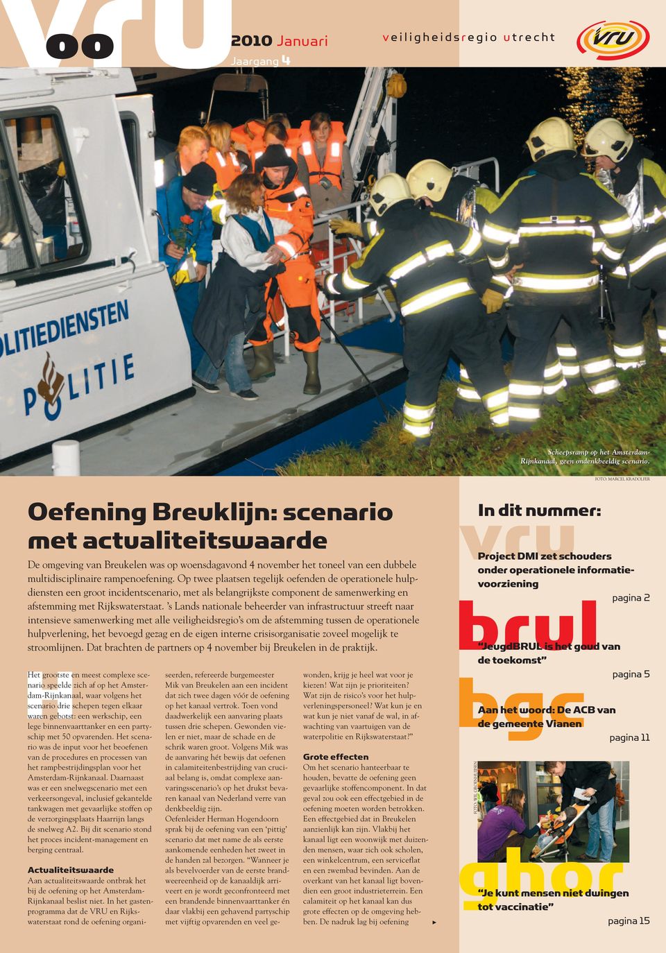 Op twee plaatsen tegelijk oefenden de operationele hulpdiensten een groot incidentscenario, met als belangrijkste component de samenwerking en afstemming met Rijkswaterstaat.