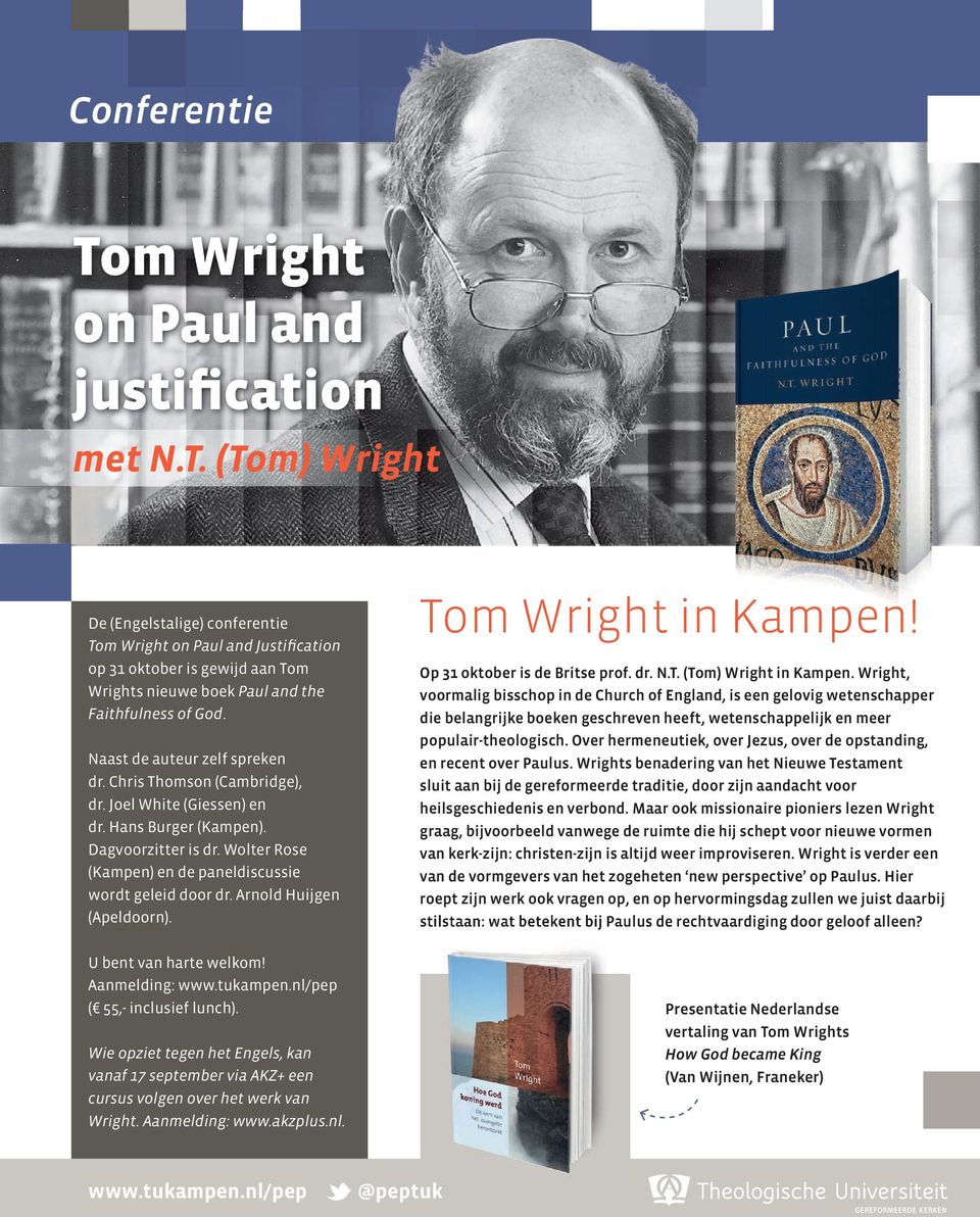 Arnold Huijgen (Apeldoorn). Tom Wright in Kampen! Op 31 oktober is de Britse prof. dr. N.T. (Tom) Wright in Kampen.