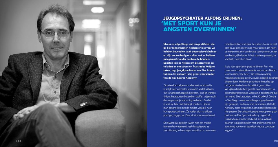 Sporten kan ze helpen om de accu weer op te laden en om stress en frustraties kwijt te raken, zegt jeugd psychiater van Fier Alfons Crijnen.