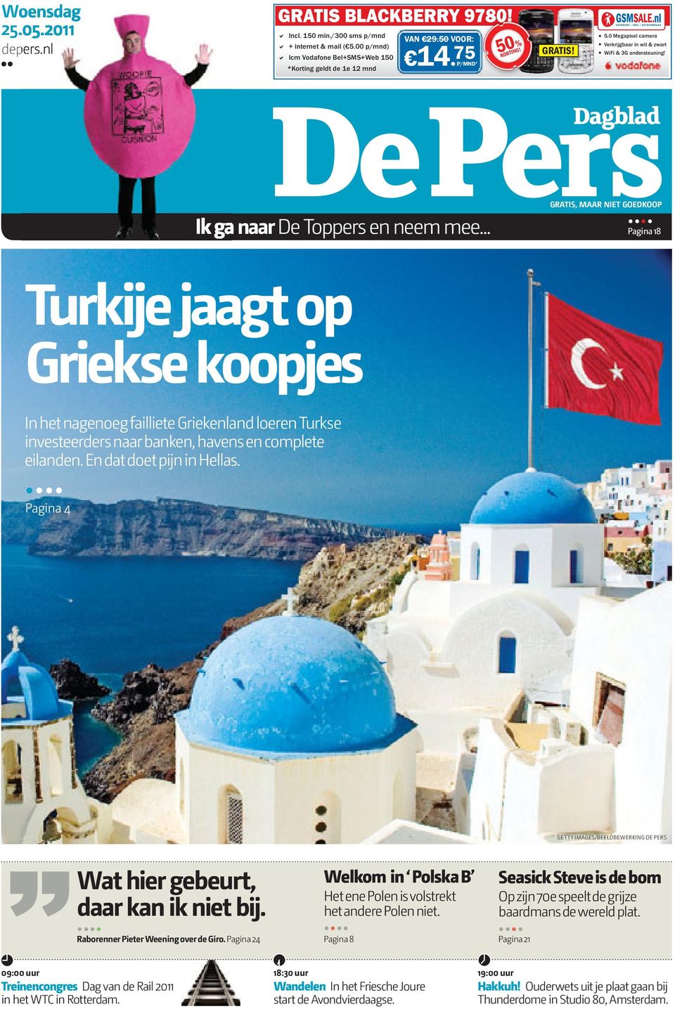 ..... Pagina 18 Turkije jaagt op Griekse koopjes In het nagenoeg failliete Griekenland loeren Turkse investeerders naar banken, havens en complete eilanden. En dat doet pijn in Hellas.