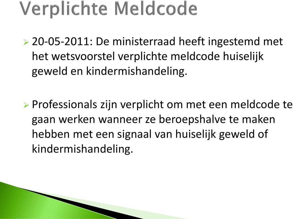 Professionals zijn verplicht om met een meldcode te gaan werken wanneer