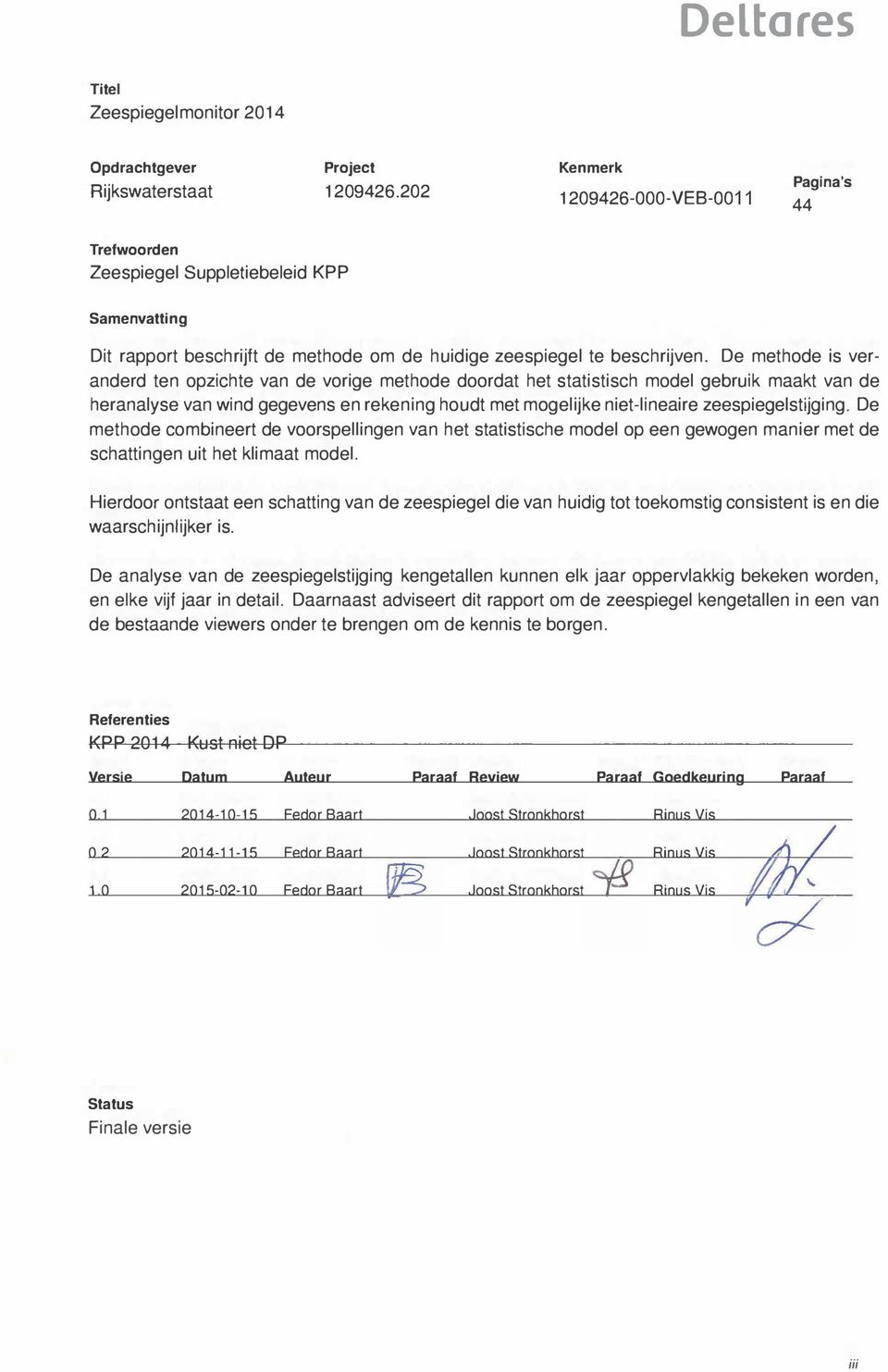 De methode is veranderd ten opzichte van de vorige methode doordat het statistisch model gebruik maakt van de heranalyse van wind gegevens en rekening houdt met mogelijke niet-lineaire