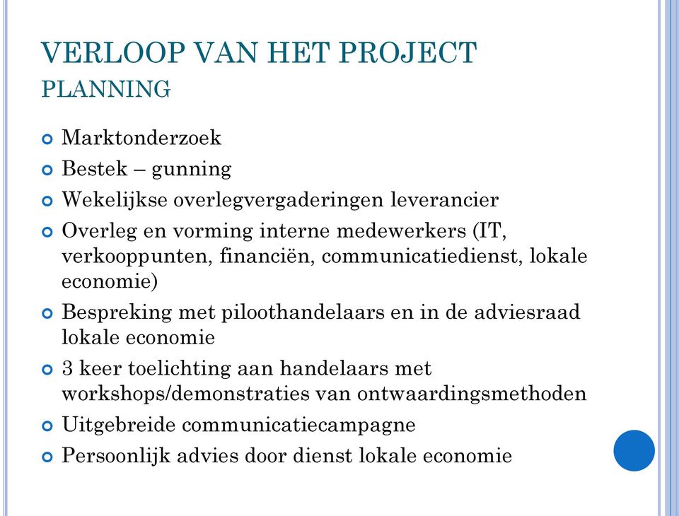 Bespreking met piloothandelaars en in de adviesraad lokale economie 3 keer toelichting aan handelaars met