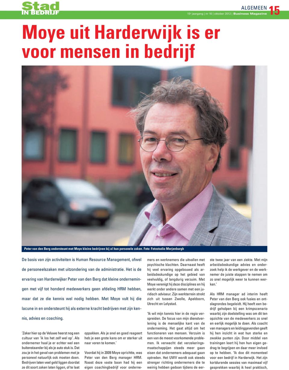 Het is de ervaring van Harderwijker Peter van den Berg dat kleine ondernemingen met vijf tot honderd medewerkers geen afdeling HRM hebben, maar dat ze die kennis wel nodig hebben.