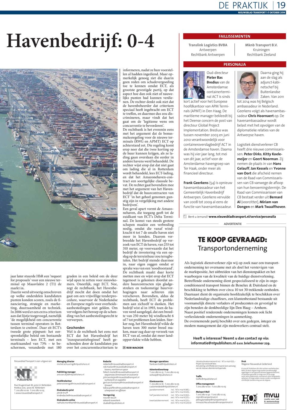 In 2006 werd er een extra criterium aan dat lijstje toegevoegd, namelijk de mogelijkheid om concurrentie tussen terminal operators in Rotterdam te creëren.