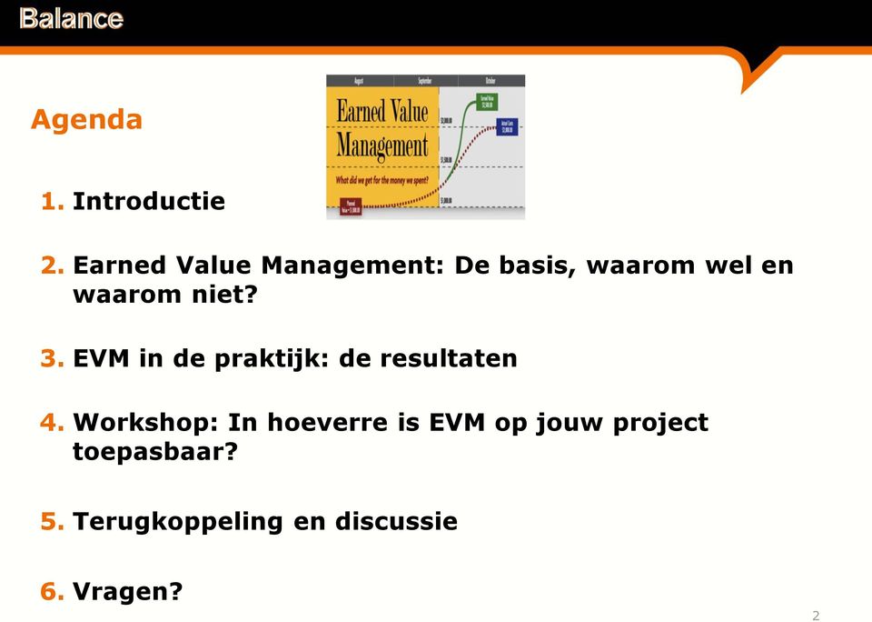 niet? 3. EVM in de praktijk: de resultaten 4.