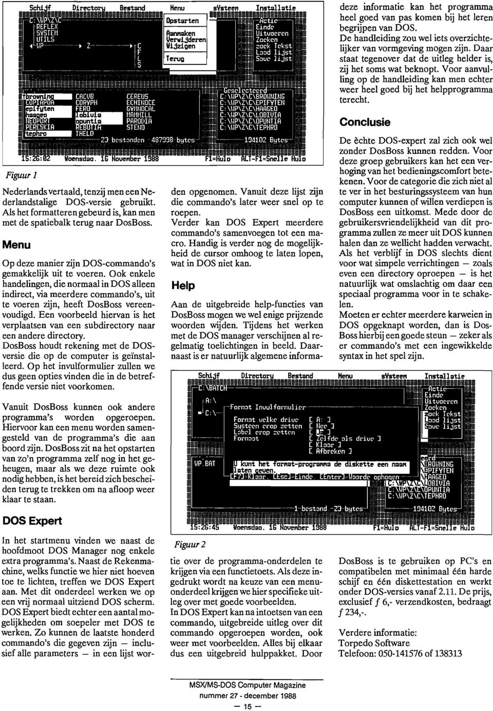 Een voorbeeld hiervan is het verplaatsen van een subdirectory naar een andere directory. DosBoss houdt rekening met de DOSversie die op de computer is geïnstalleerd.