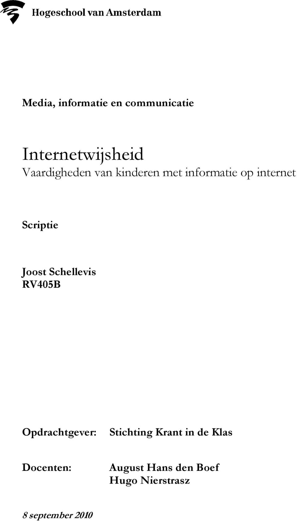 Scriptie Joost Schellevis RV405B Opdrachtgever: Stichting