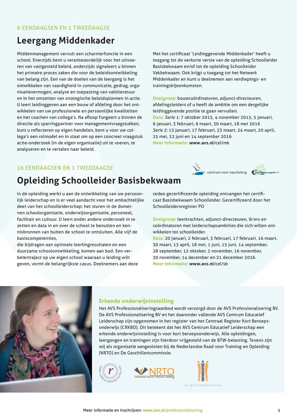 Een van de doelen van de leergang is het ontwikkelen van vaardigheid in communicatie, gedrag, organisatievermogen, analyse en toepassing van vakliteratuur en in het omzetten van strategische