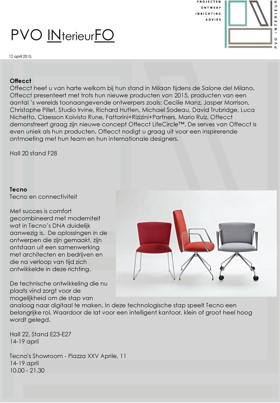 Richard Hutten, Michael Sodeau, David Trubridge, Luca Nichetto, Claesson Koivisto Rune, Fattorini+Rizizini+Partners, Mario Ruiz. Offecct demonstreert graag zijn nieuwe concept Offecct LifeCircle.