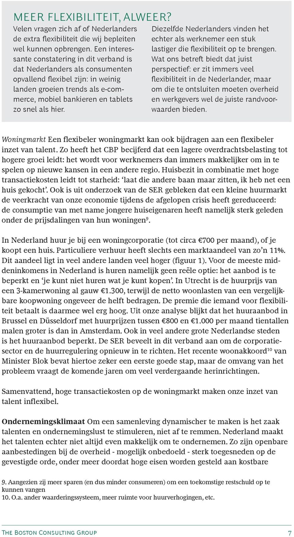 Diezelfde Nederlanders vinden het echter als werknemer een stuk lastiger die flexibiliteit op te brengen.