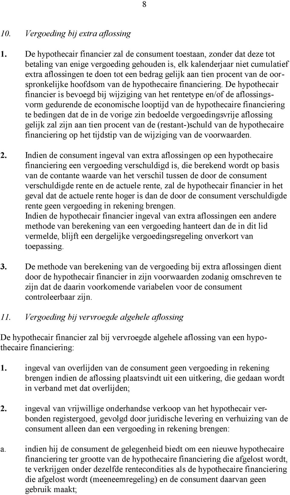 tien procent van de oorspronkelijke hoofdsom van de hypothecaire financiering.