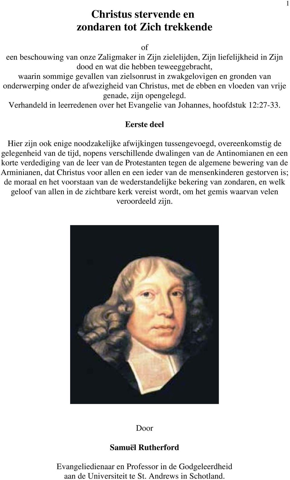 Verhandeld in leerredenen over het Evangelie van Johannes, hoofdstuk 12:27-33.