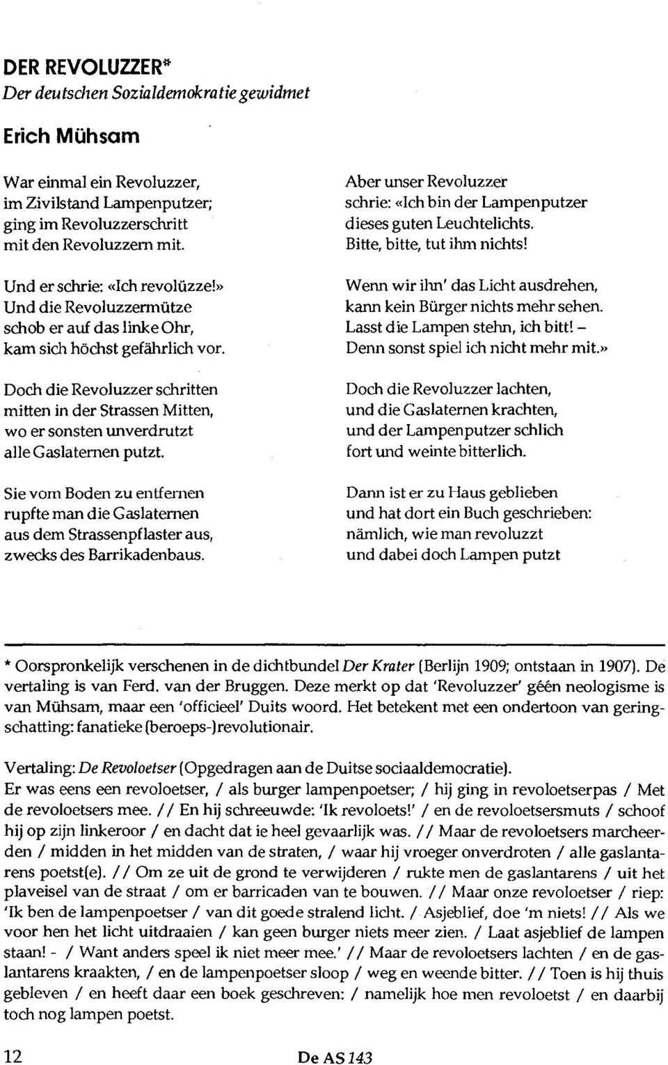 Doch die Revoluzzer schritten mitten in der Strassen Mitten, wo er sonsten unverdrutzt alle Gaslaternen putzt.