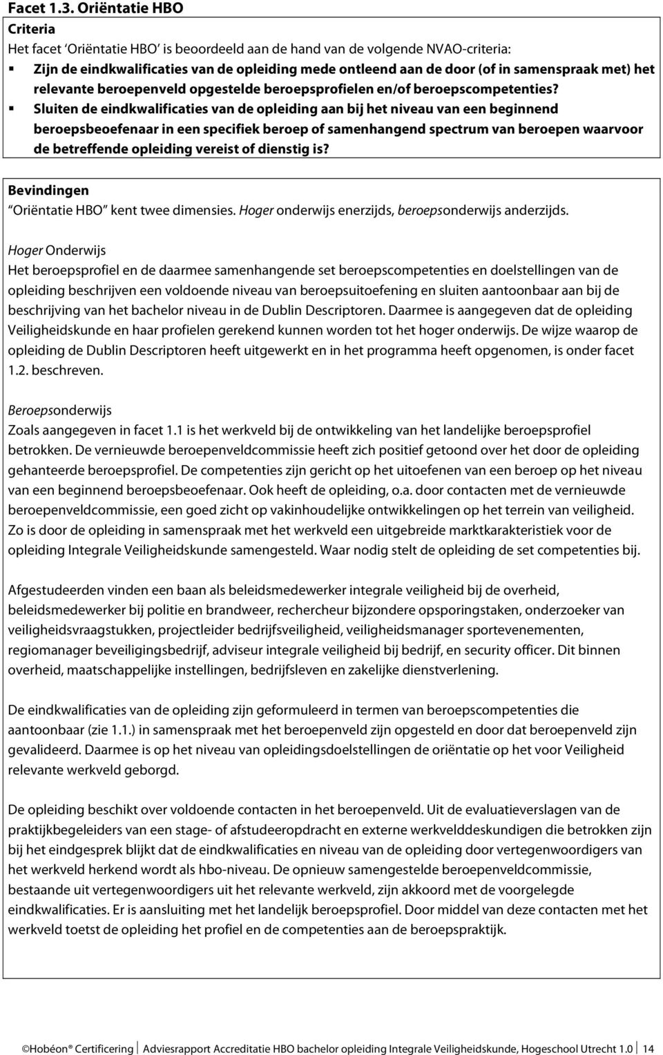 het relevante beroepenveld opgestelde beroepsprofielen en/of beroepscompetenties?