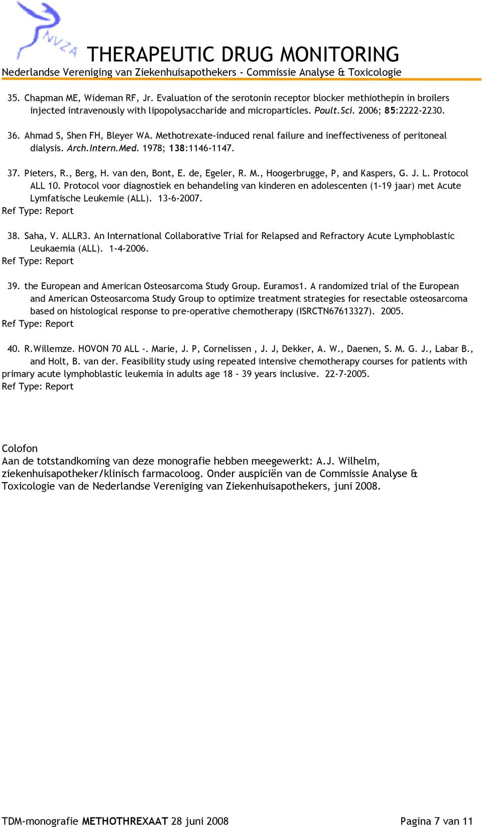 de, Egeler, R. M., Hoogerbrugge, P, and Kaspers, G. J. L. Protocol ALL 10. Protocol voor diagnostiek en behandeling van kinderen en adolescenten (1-19 jaar) met Acute Lymfatische Leukemie (ALL).