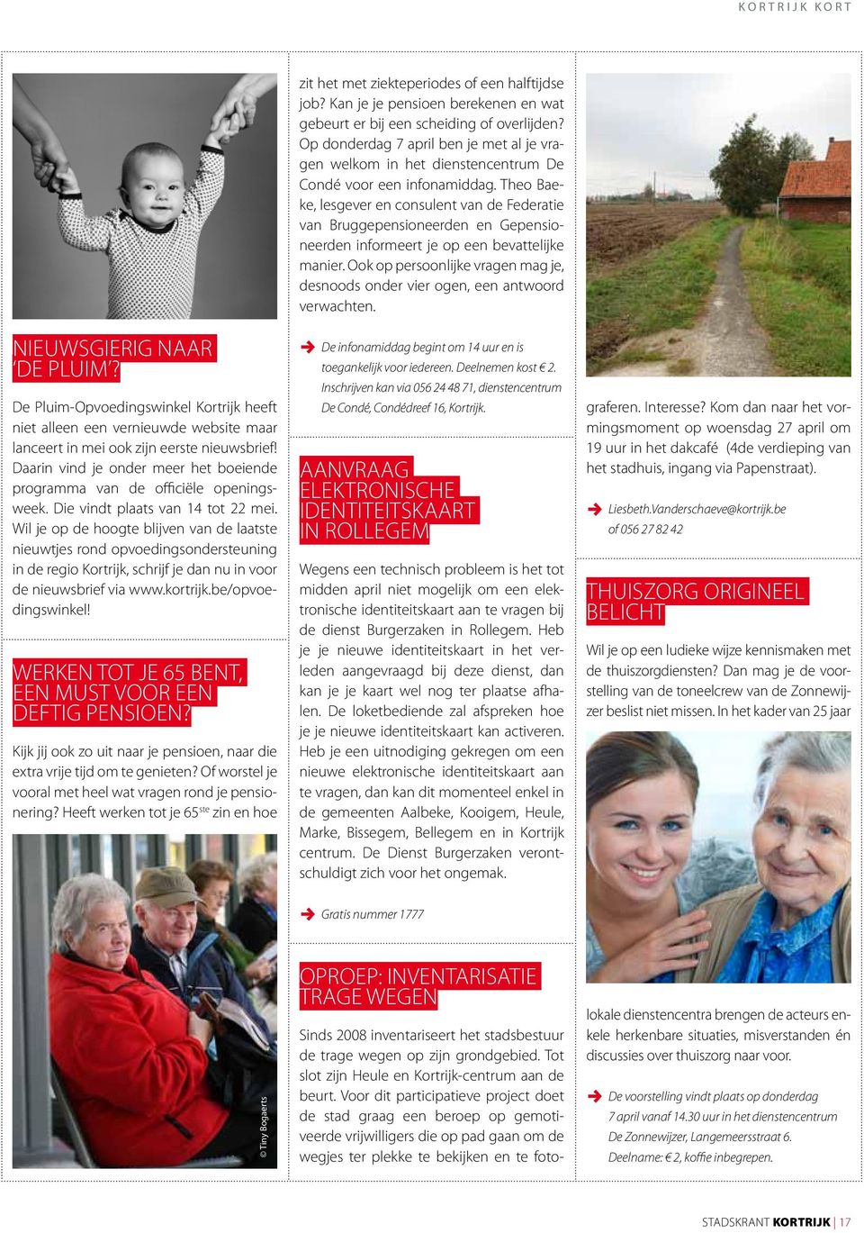 Wil je op de hoogte blijven van de laatste nieuwtjes rond opvoedingsondersteuning in de regio Kortrijk, schrijf je dan nu in voor de nieuwsbrief via www.kortrijk.be/opvoedingswinkel!