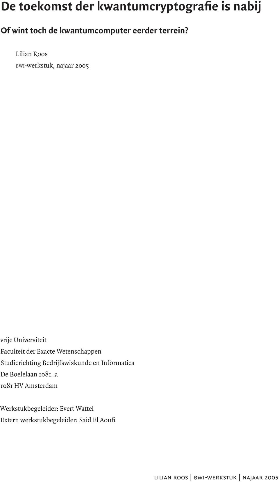 Studierichting Bedrijfswiskunde en Informatica De Boelelaan 1081_a 1081 HV Amsterdam