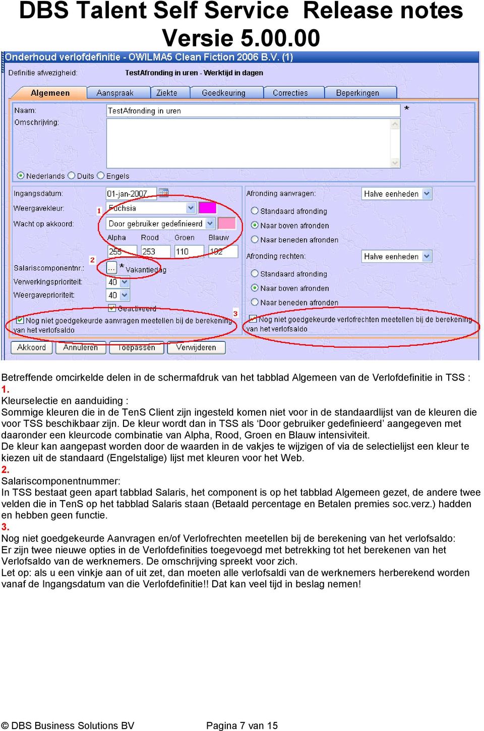 De kleur wordt dan in TSS als Door gebruiker gedefinieerd aangegeven met daaronder een kleurcode combinatie van Alpha, Rood, Groen en Blauw intensiviteit.