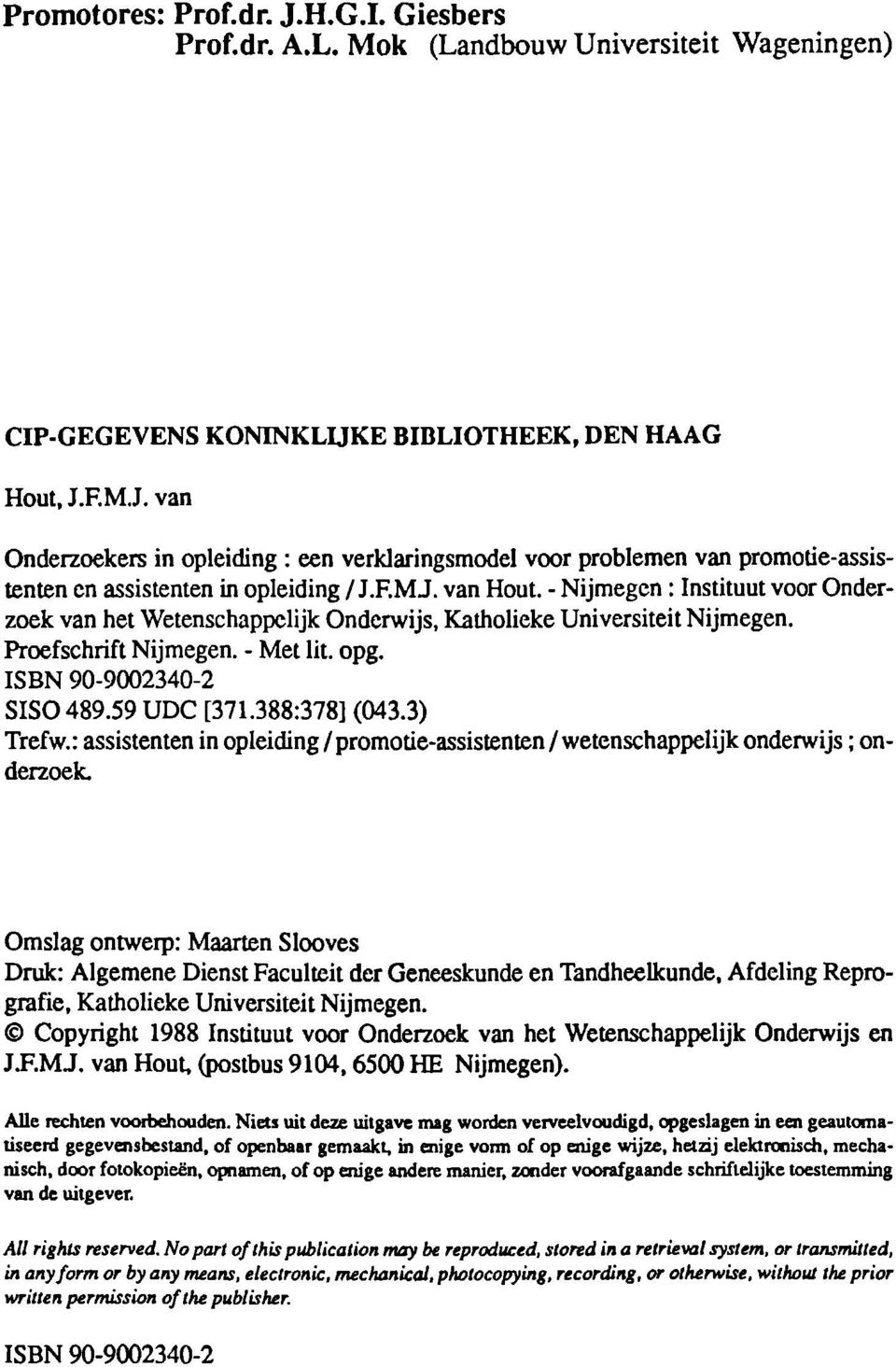 59 UDC [371.388:378] (043.3) Trefw.: assistenten in opleiding/promotie-assistenten/wetenschappelijk onderwijs ; onderzoek.