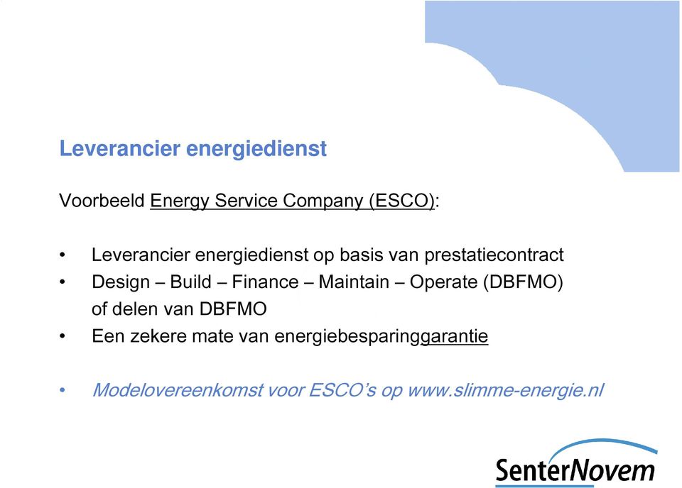 Finance Maintain Operate (DBFMO) of delen van DBFMO Een zekere mate van