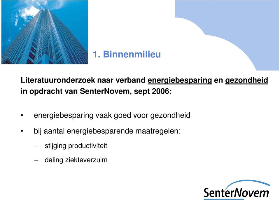 sept 2006: energiebesparing vaak goed voor gezondheid bij