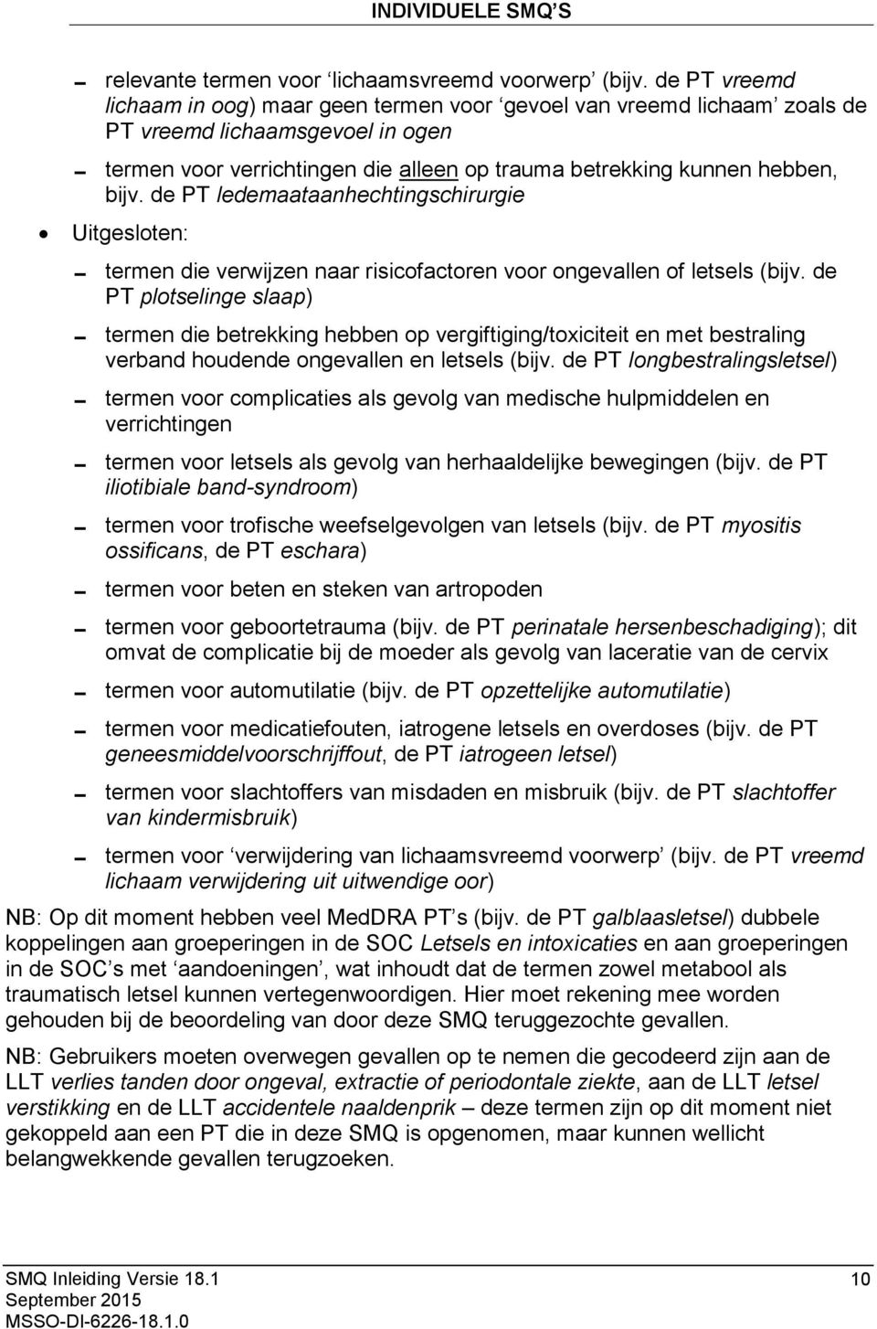 de PT ledemaataanhechtingschirurgie Uitgesloten: termen die verwijzen naar risicofactoren voor ongevallen of letsels (bijv.