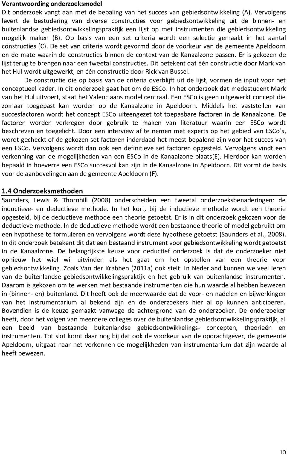 mogelijk maken (B). Op basis van een set criteria wordt een selectie gemaakt in het aantal constructies (C).