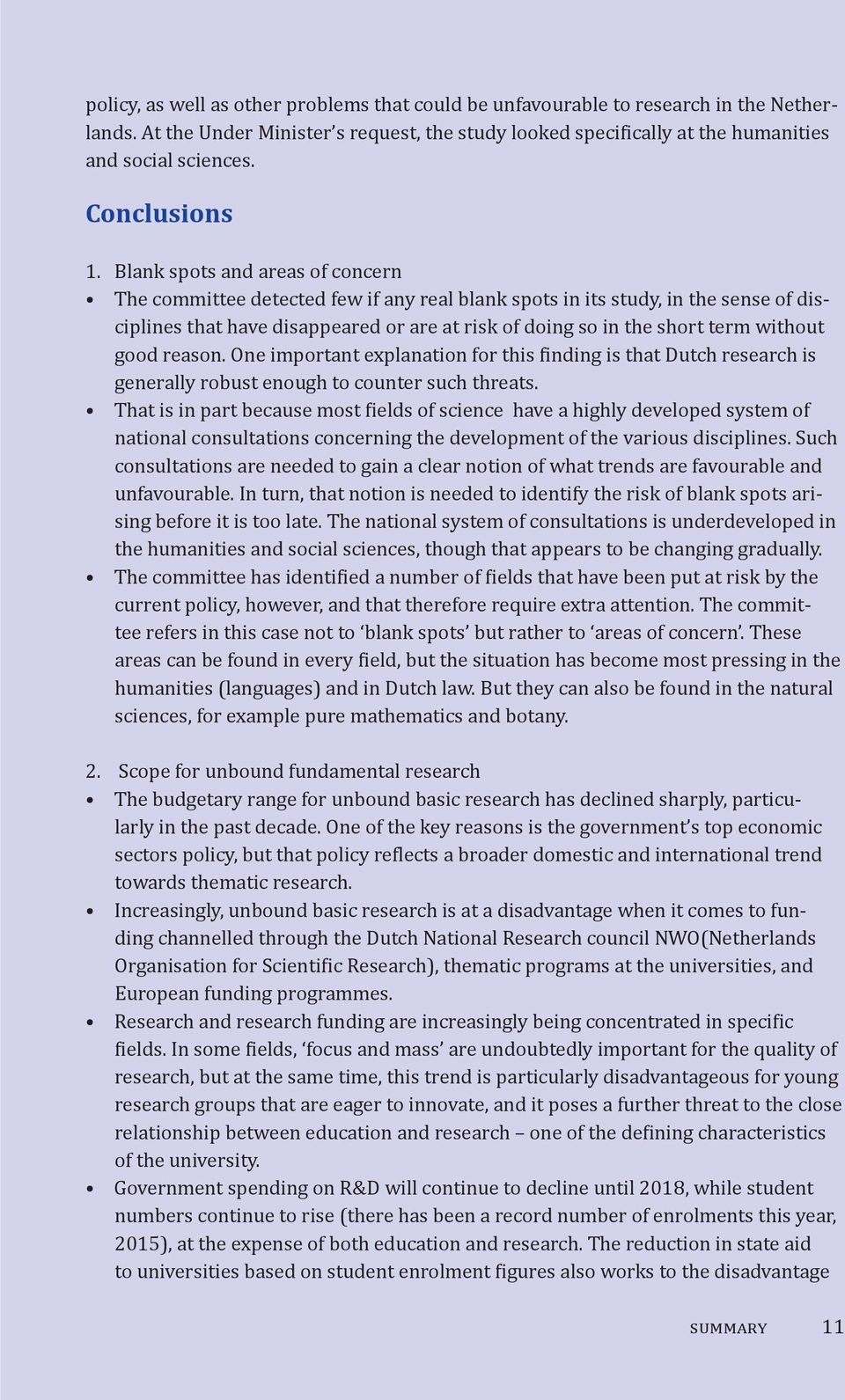 Blank spots and areas of concern The committee detected few if any real blank spots in its study, in the sense of disciplines that have disappeared or are at risk of doing so in the short term