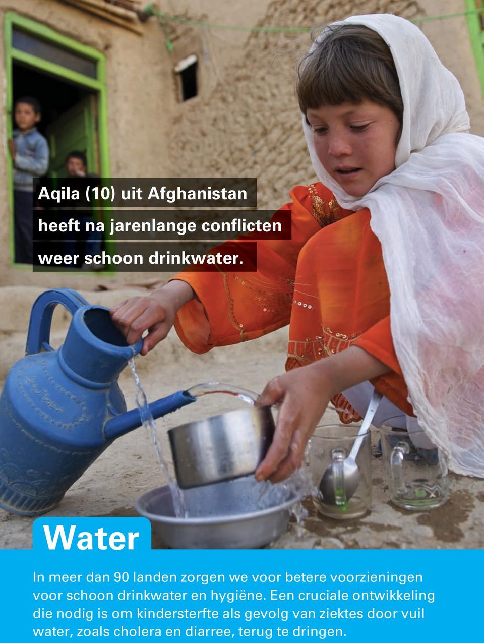Water In meer dan 90 landen zorgen we voor betere voorzieningen voor schoon