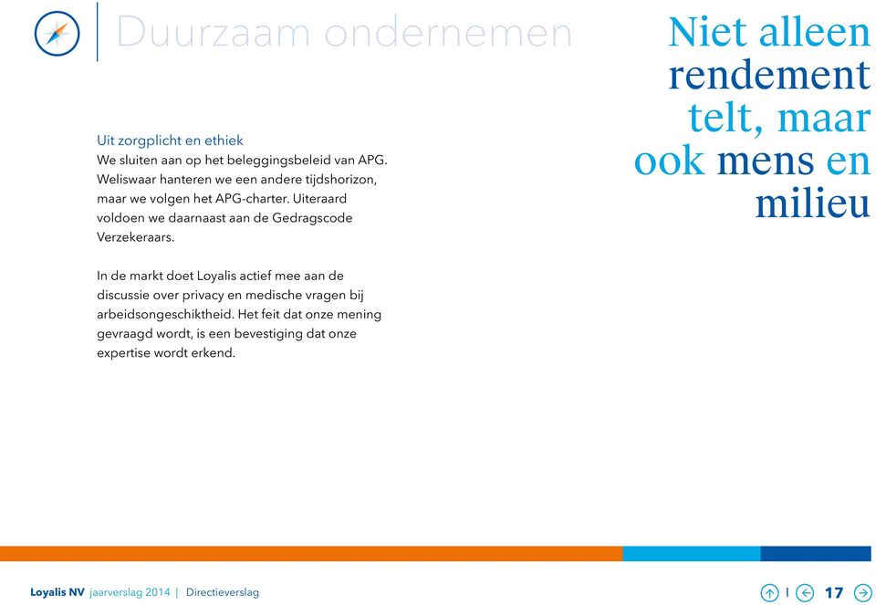 Uiteraard voldoen we daarnaast aan de Gedragscode Verzekeraars.