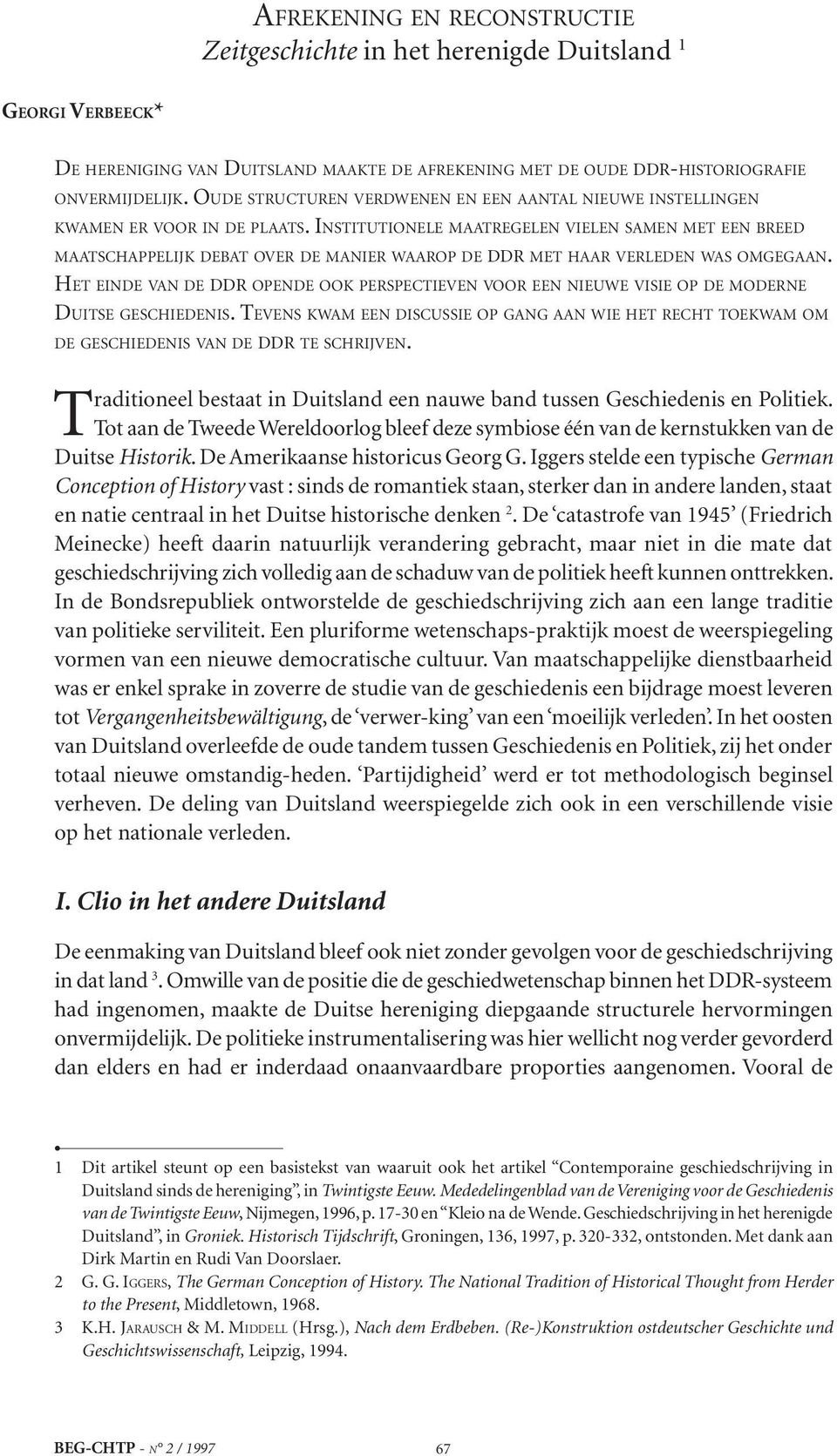 Institutionele maatregelen vielen samen met een breed maatschappelijk debat over de manier waarop de ddr met haar verleden was omgegaan.