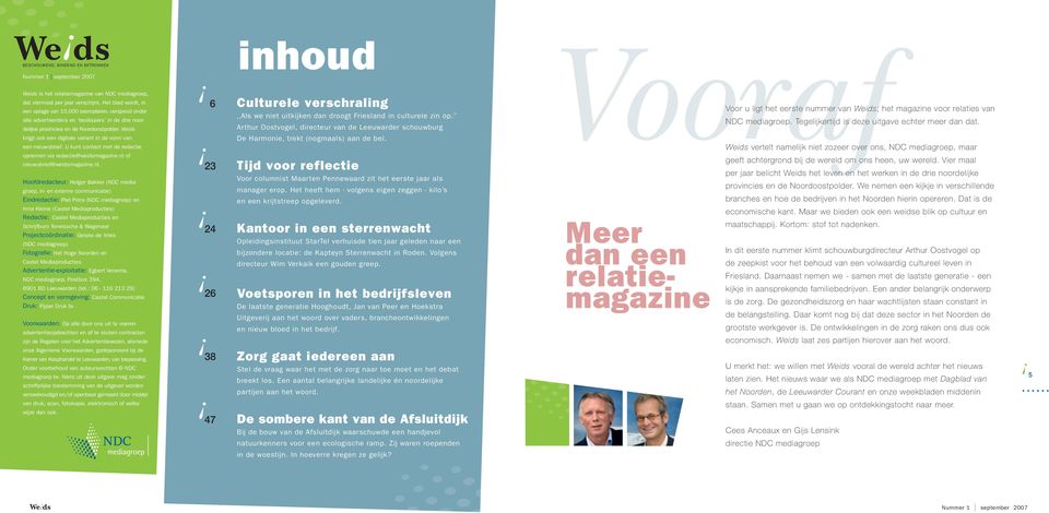 U kunt contact met de redactie opnemen via redactie@weidsmagazine.nl 